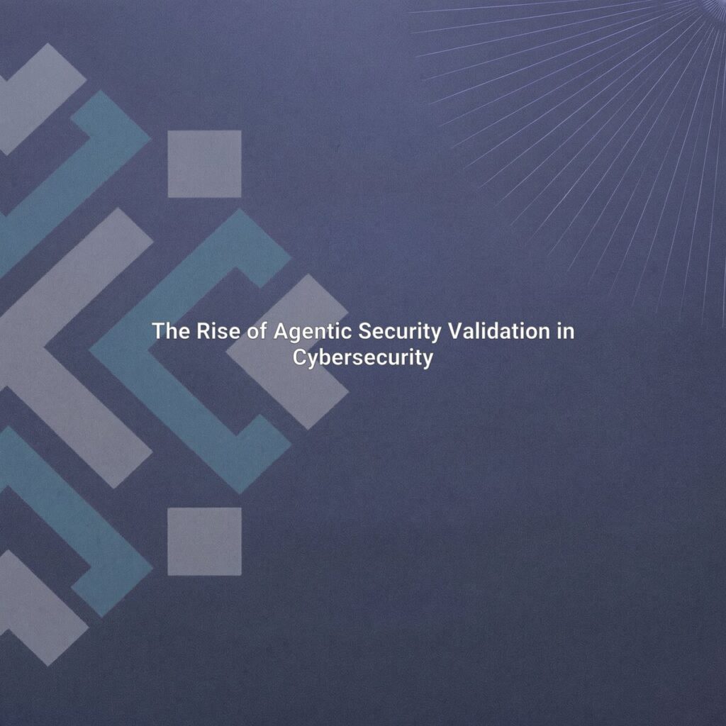 The Rise of Agentic Security Validation in Cybersecurity: Enhancing ...